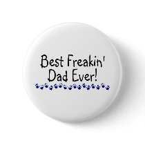 Best Freakin Dad Ever Button