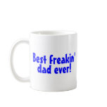 Best Freakin Dad Ever Coffee Mug