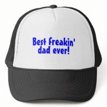 Best Freakin Dad Ever Trucker Hat