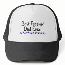 Best Freakin Dad Ever Trucker Hats