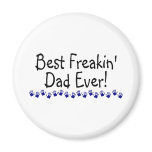 Best Freakin Dad Ever Refrigerator Magnets