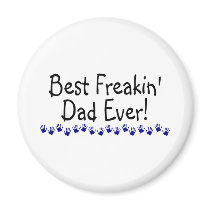 Best Freakin Dad Ever Refrigerator Magnets