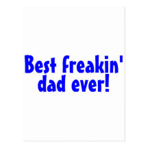 Best Freakin Dad Ever Post Cards