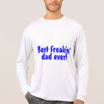 Best Freakin Dad Ever T Shirts