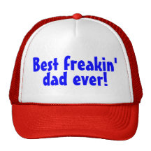 Best Freakin Dad Ever Trucker Hats