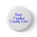 Best Freakin Daddy Ever 2 Pins