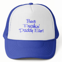 Best Freakin Daddy Ever 2 Trucker Hats