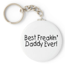 Best Freakin Daddy Ever 2 Key Chain