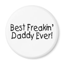 Best Freakin Daddy Ever 2 Fridge Magnets