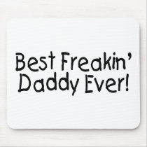 Best Freakin Daddy Ever 2 Mouse Pads
