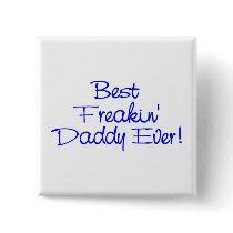 Best Freakin Daddy Ever (Blue)