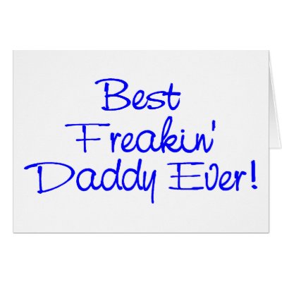 Best Freakin Daddy Ever (Blue) by TeeZazzle