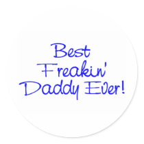 Best Freakin Daddy Ever (Blue)