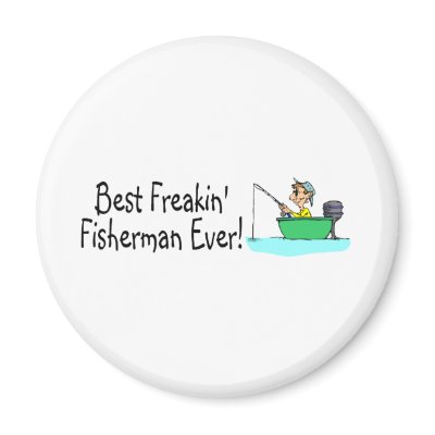 Best Freakin Fisherman Ever by TeeZazzle