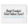 Best Freakin God Father Ever Card