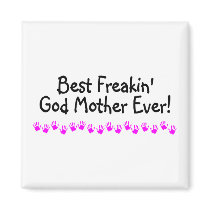 Best Freakin God Mother Ever Refrigerator Magnets