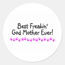 Best Freakin God Mother Ever Stickers