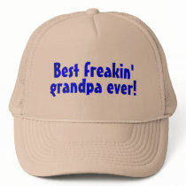 Best Freakin Grandpa Ever (Blue) Trucker Hats