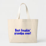 Best Freakin Grandpa Ever (Blue) Tote Bags