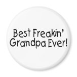 Best Freakin Grandpa Ever magnets