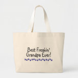 Best Freakin Grandpa Ever Tote Bags