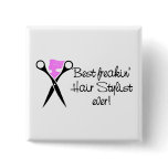 Best Freakin Hair Sytlist Ever Pinback Buttons