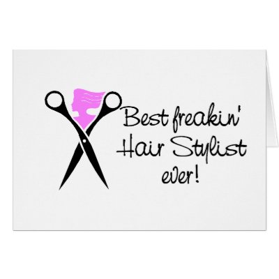 Best Freakin Hair Sytlist Ever Cards by CelebrationZazzle