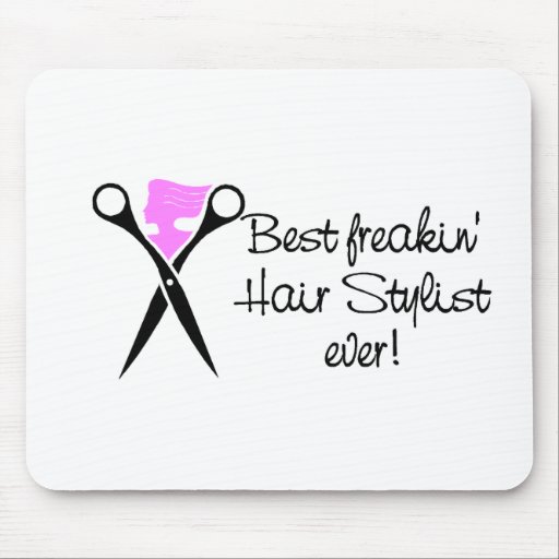 Best Freakin Hair Sytlist Ever Mouse Pads