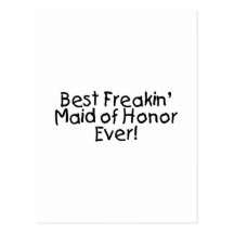 Best Freakin Maid of Honour Ever Post Cards