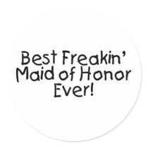 Best Freakin Maid of Honour Ever