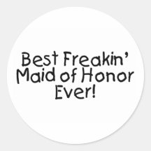 Best Freakin Maid of Honour Ever Wedding Sticker