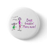 Best Freakin Mom Ever 2 Pinback Buttons