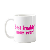 Best Freakin Mom Ever Pink Coffee Mugs