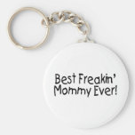 Best Freakin Mommy Ever Keychains