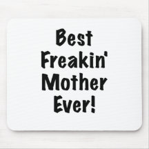 Best Freakin Mother Ever Mousepads