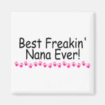 Best Freakin Nana Ever Fridge Magnet