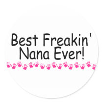 Best Freakin Nana Ever Round Sticker