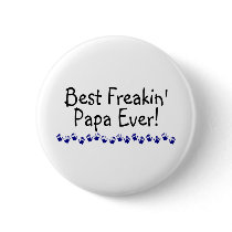 Best Freakin Papa Ever Pinback Button