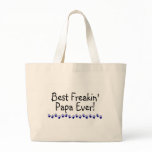 Best Freakin Papa Ever bags