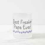 Best Freakin Papa Ever mugs