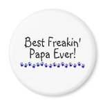 Best Freakin Papa Ever magnets