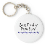 Best Freakin Papa Ever Key Chains