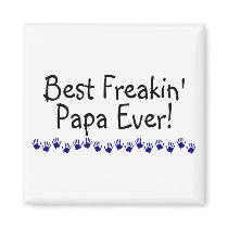 Best Freakin Papa Ever Magnet