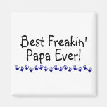 Best Freakin Papa Ever Magnet