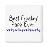 Best Freakin Papa Ever magnets