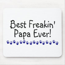 Best Freakin Papa Ever Mousepads