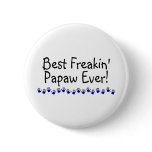 Best Freakin Papaw Ever Pin
