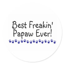 Best Freakin Papaw Ever Round Sticker