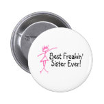 Best Freakin Sister Ever Pinback Buttons