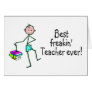 Best Freakin Teacher Ever Cards